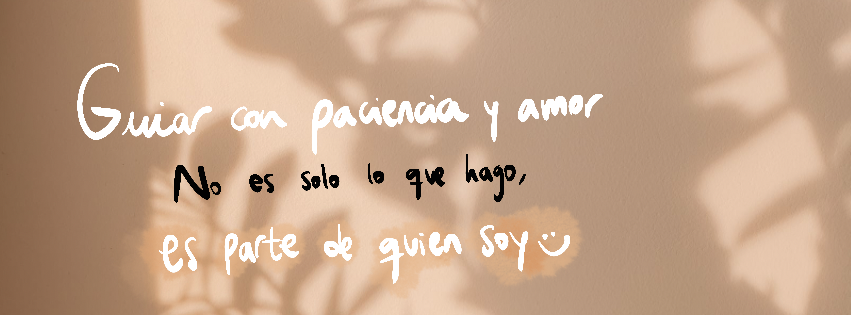 Guiar con paciencia y amor no es solo lo que hago, es parte de quien soy